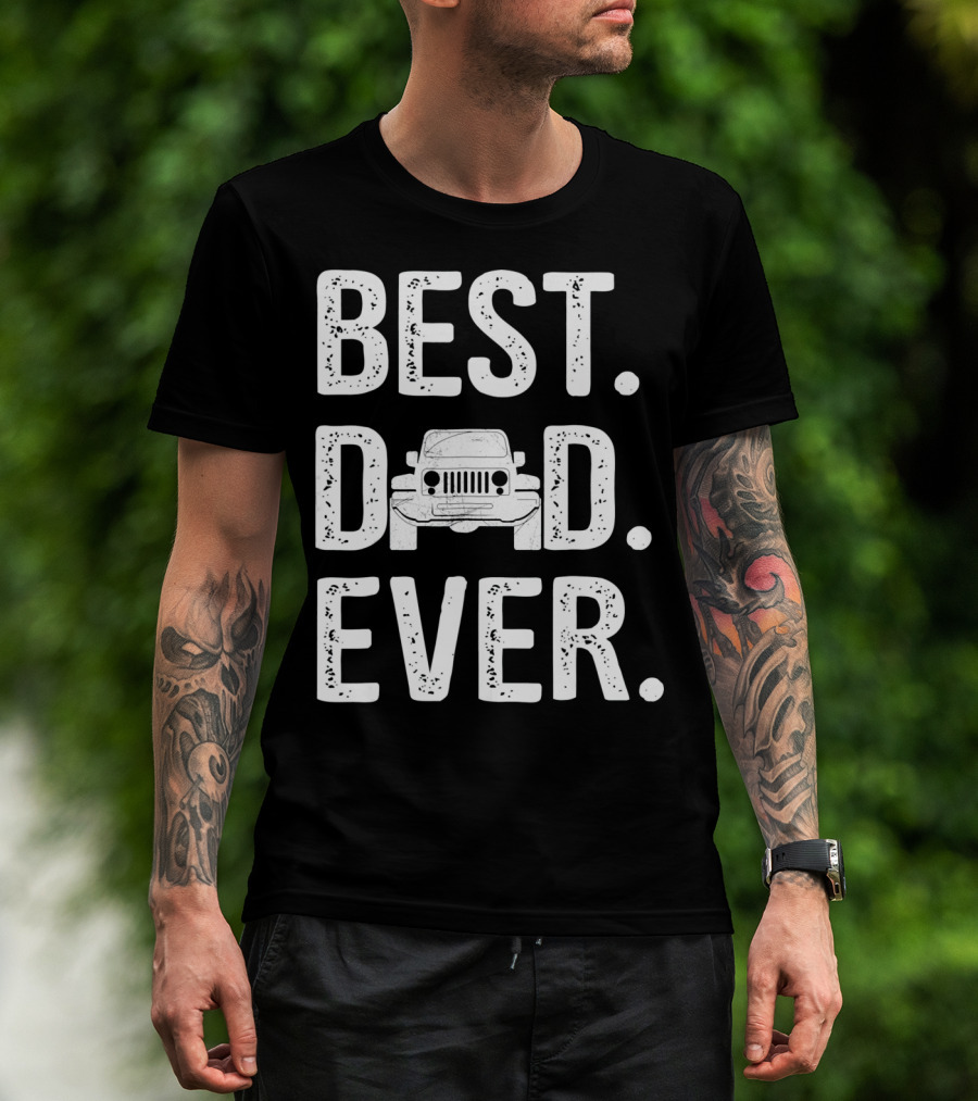 Best Dad Jeep Ever Unique T-Shirt