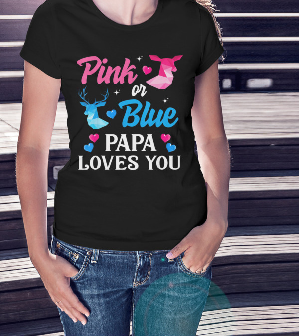 Pink Or Blue Papa Loves You Gender Reveal Deer T-Shirt