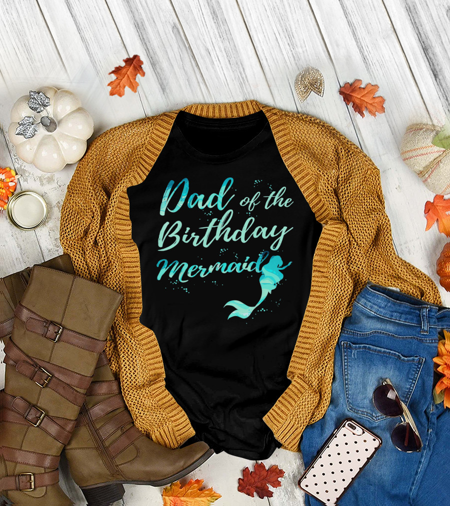 Dad of the Birthday Mermaid Ocean T-Shirt