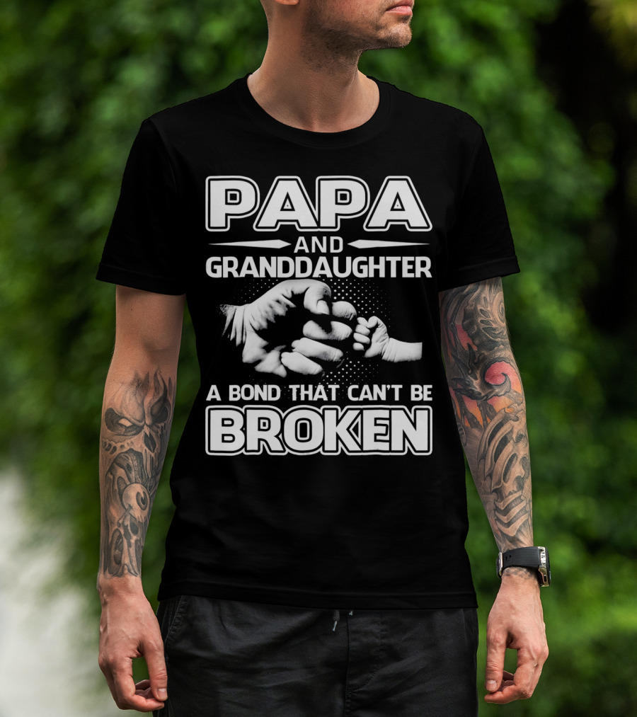 PAPA And Granddaughter A Bond That Can't Be Broken T-Shirt