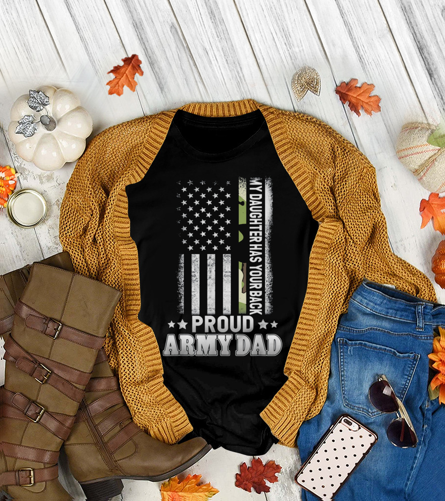 My Daughter Has Your Back Proud Army Dad T-Shirt