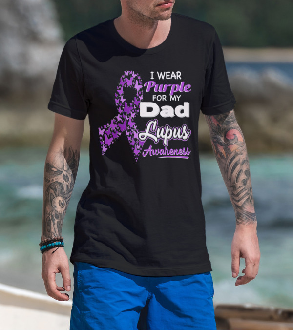 I Wear Purple For My Dad Lupus Awareness Ribbon Butterflies T-Shirt