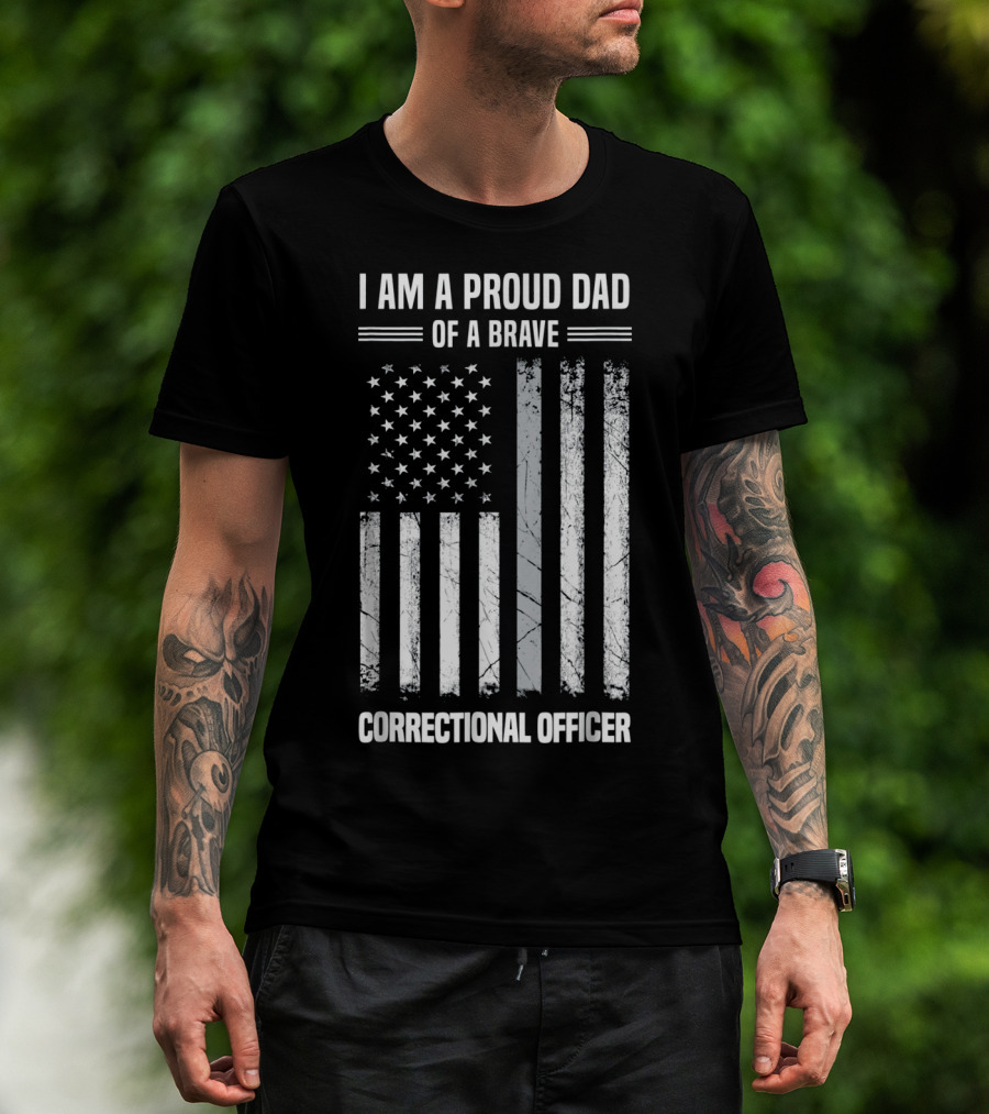 I Am A Proud Dad Of A Brave Correctional Officer Flag T-Shirt
