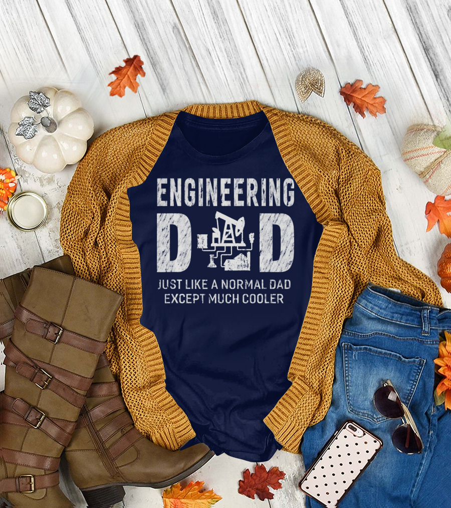 Engineering Dad Just Like a Normal Dad Except Much Cooler T-Shirt