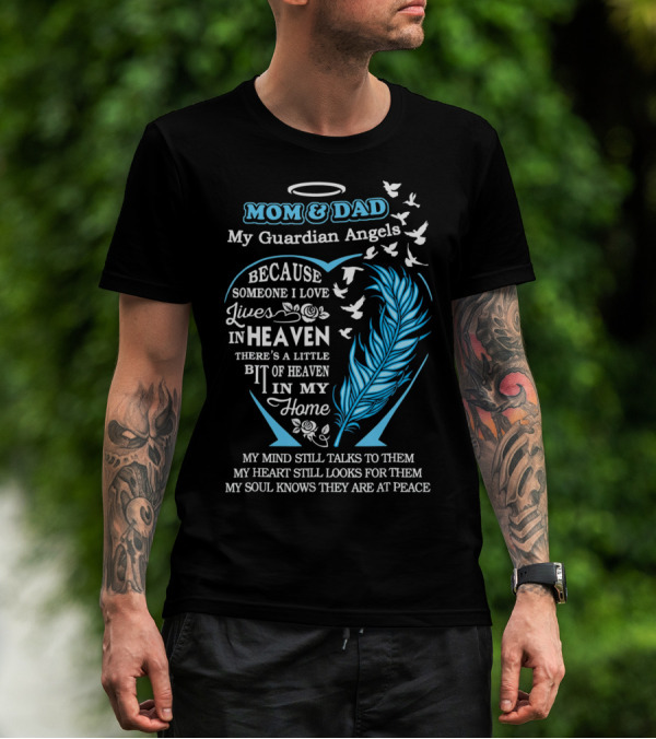 Mom And Dad My Guardian Angels In Heaven Because Someone I Love Lives In Heaven Feathers And Doves T-Shirt