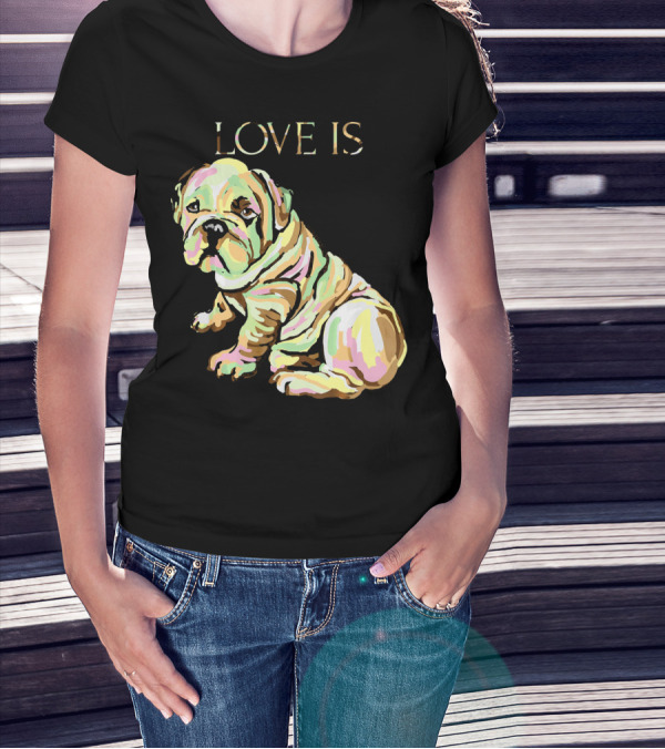 Love Is English Bulldog Dog T-Shirt