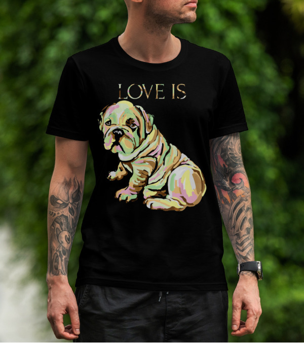 Love Is English Bulldog Dog T-Shirt