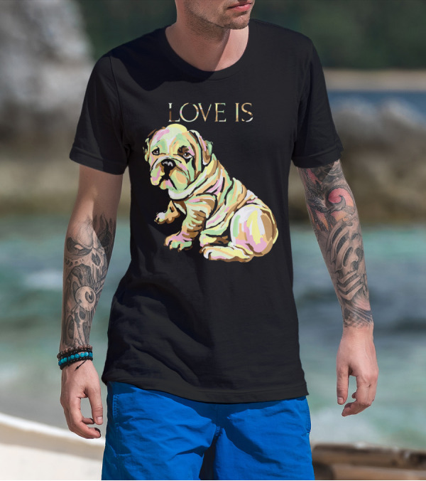 Love Is English Bulldog Dog T-Shirt