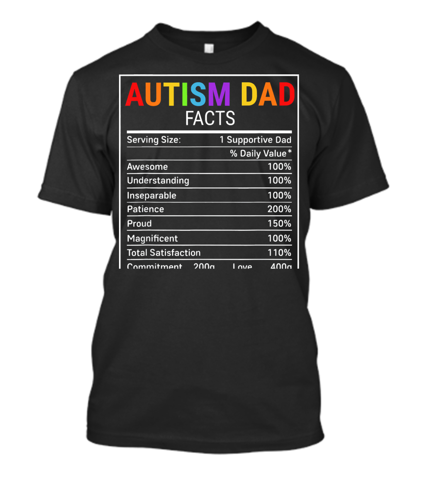 Autism Dad Facts Serving Size 1 Supportive Dad Awesome Understanding Inseparable Patience Proud Magnificent Total Satisfaction Commitment Love T-Shirt