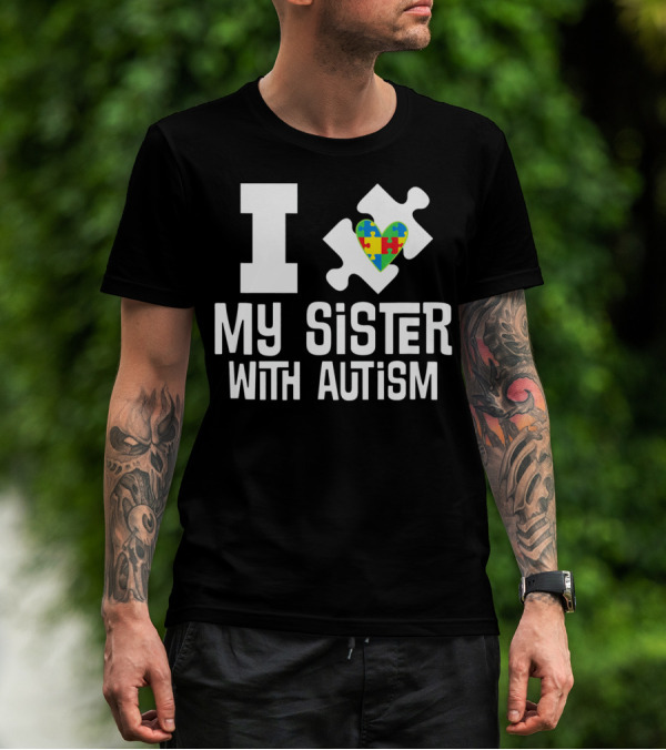 I Love My Sister With Autism Puzzle Piece Heart T-Shirt