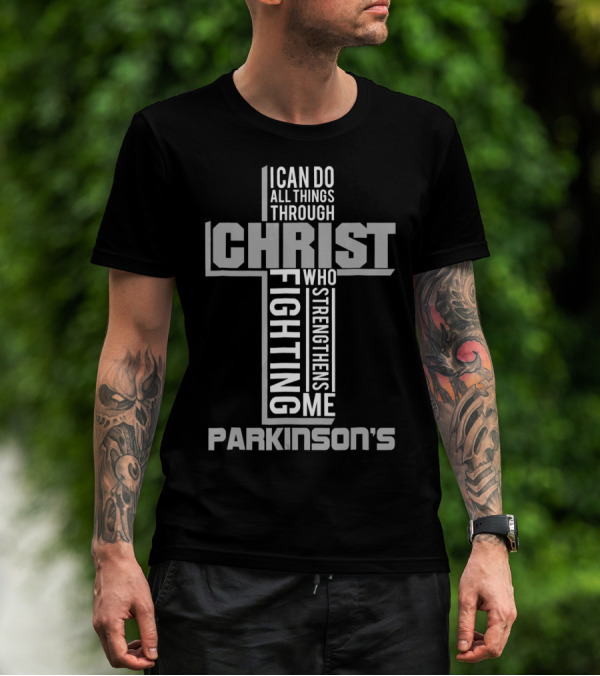 I Can Do All Things Through Christ Who Strengthens Me Fighting Parkinson's T-Shirt
