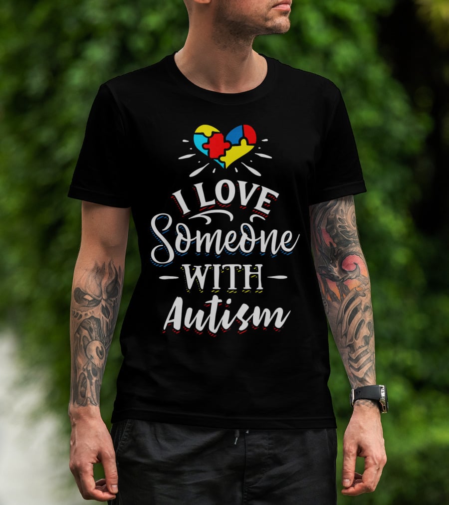 I Love Someone With Autism Heart Puzzle Piece Awareness T-Shirt