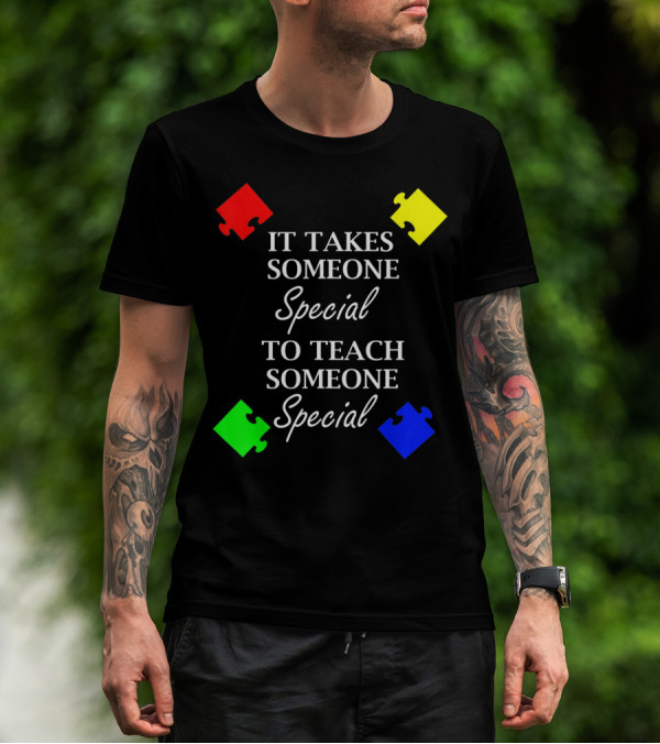 It Takes Someone Special To Teach Someone Special Autism Awareness Puzzle Pieces T-Shirt