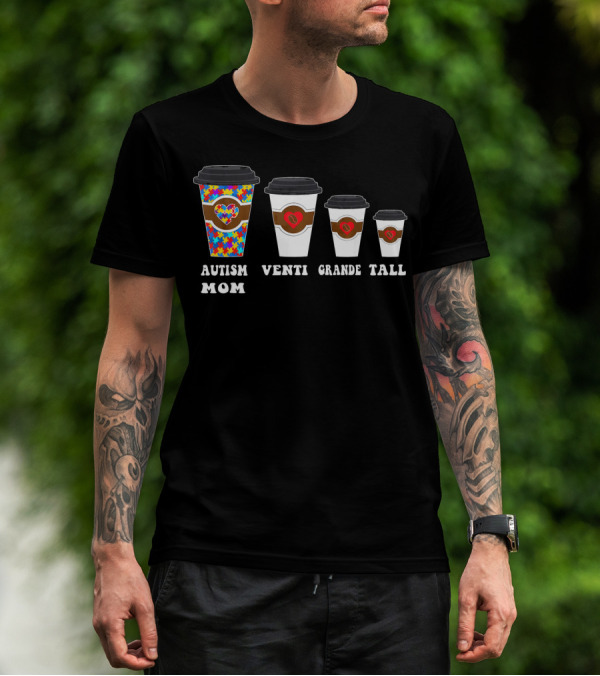 Autism Mom Coffee Cups Venti Grande Tall Awareness T-Shirt