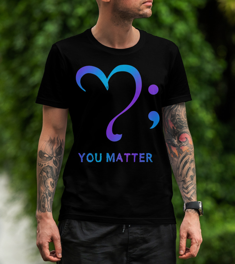 You Matter Suicide Prevention Awareness Heart Semicolon T-Shirt