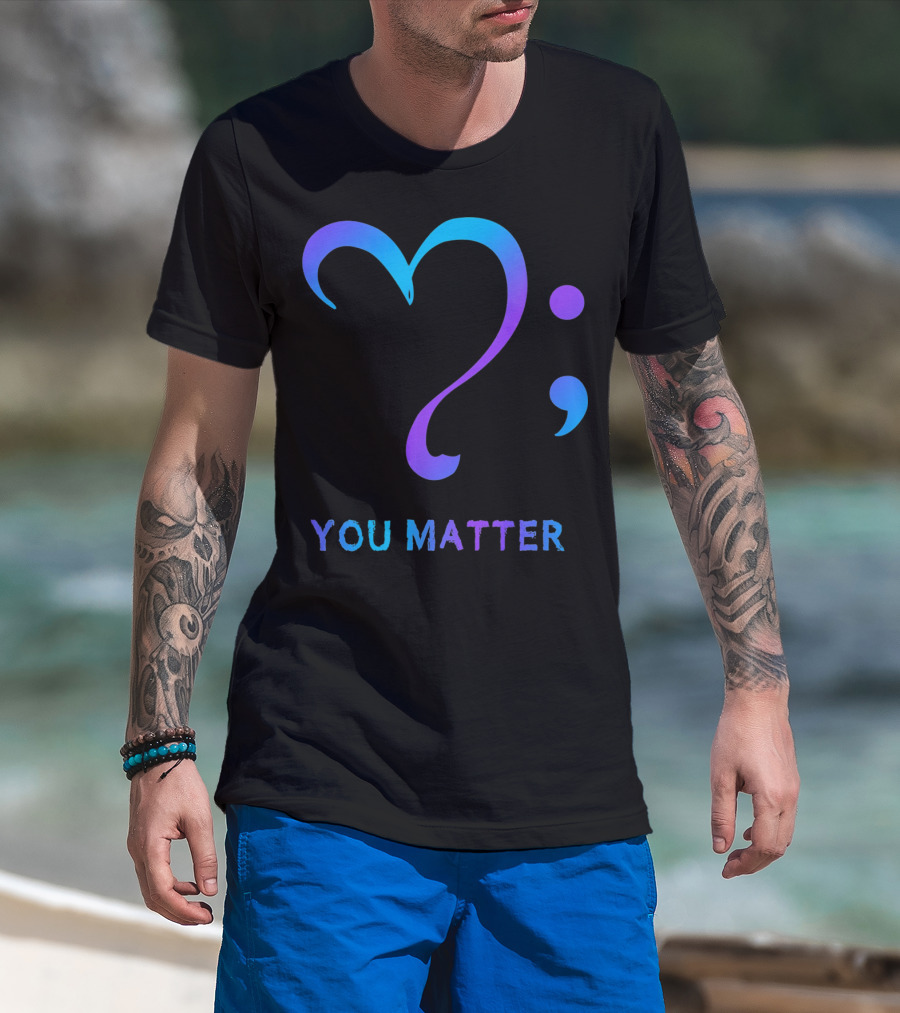 You Matter Suicide Prevention Awareness Heart Semicolon T-Shirt