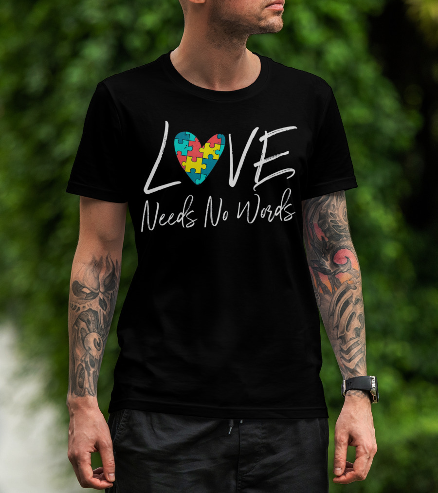 Love Needs No Words Autism Puzzle Heart T-Shirt