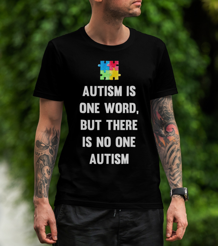 Autism Is One Word But There Is No One Autism Puzzle Piece Awareness T-Shirt