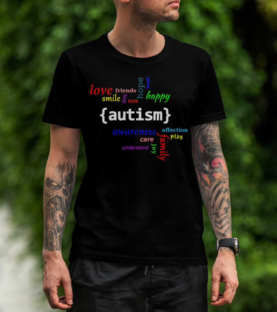 Autism Awareness Love Hope Happy Family Friends Joy Care Affection T-Shirt