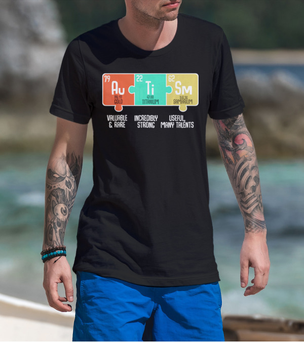 Autism Awareness Au Ti Sm Valuable Rare Strong Useful Talents T-Shirt