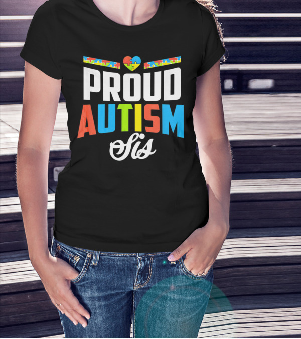 Proud Autism Sis Support Awareness Puzzle Heart T-Shirt