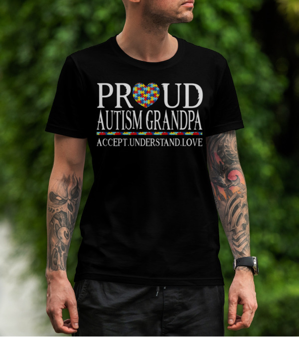 Proud Autism Grandpa Accept Understand Love Autism Awareness T-Shirt