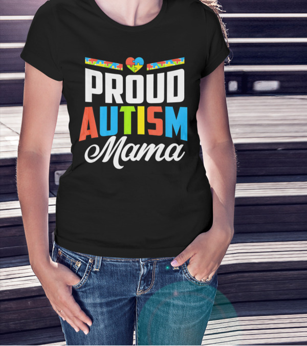 Proud Autism Mama Puzzle Heart Awareness Support T-Shirt