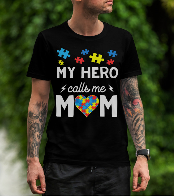 My Hero Calls Me Mom Autism Awareness Puzzle Heart T-Shirt