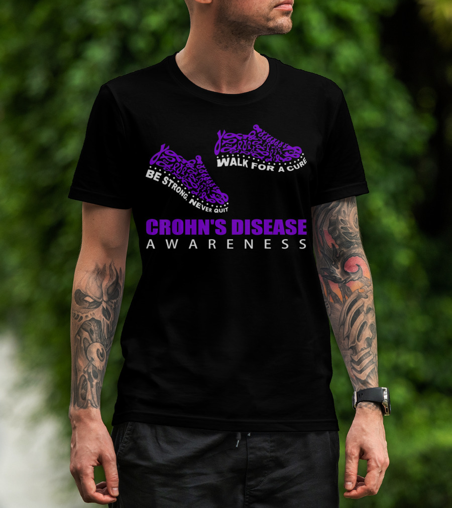 Walk For A Cure Be Strong Never Quit Crohn's Disease Awareness T-Shirt
