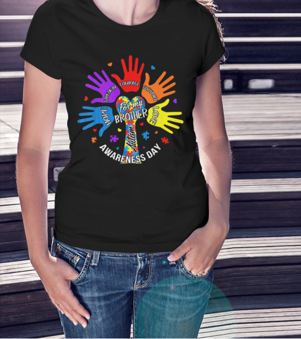 For My Brother Autism Awareness Day Hope Strength Courage Support Love T-Shirt