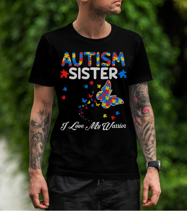 Autism Sister I Love My Warrior Butterfly Puzzle Piece Awareness T-Shirt