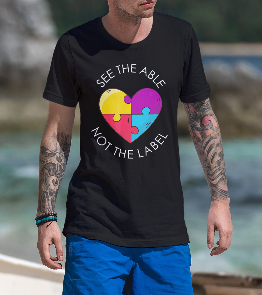 See The Able Not The Label Autism Education Teacher T-Shirt