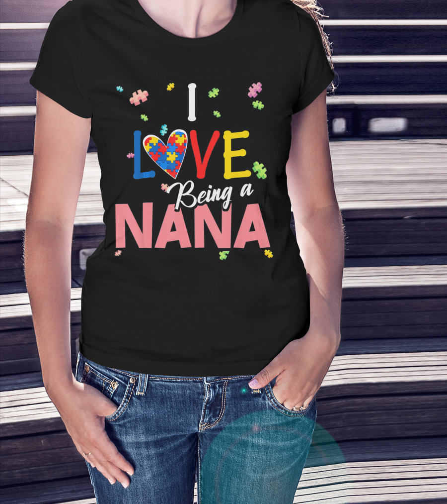 I Love Being A Nana Heart Puzzle Autism Awareness T-Shirt