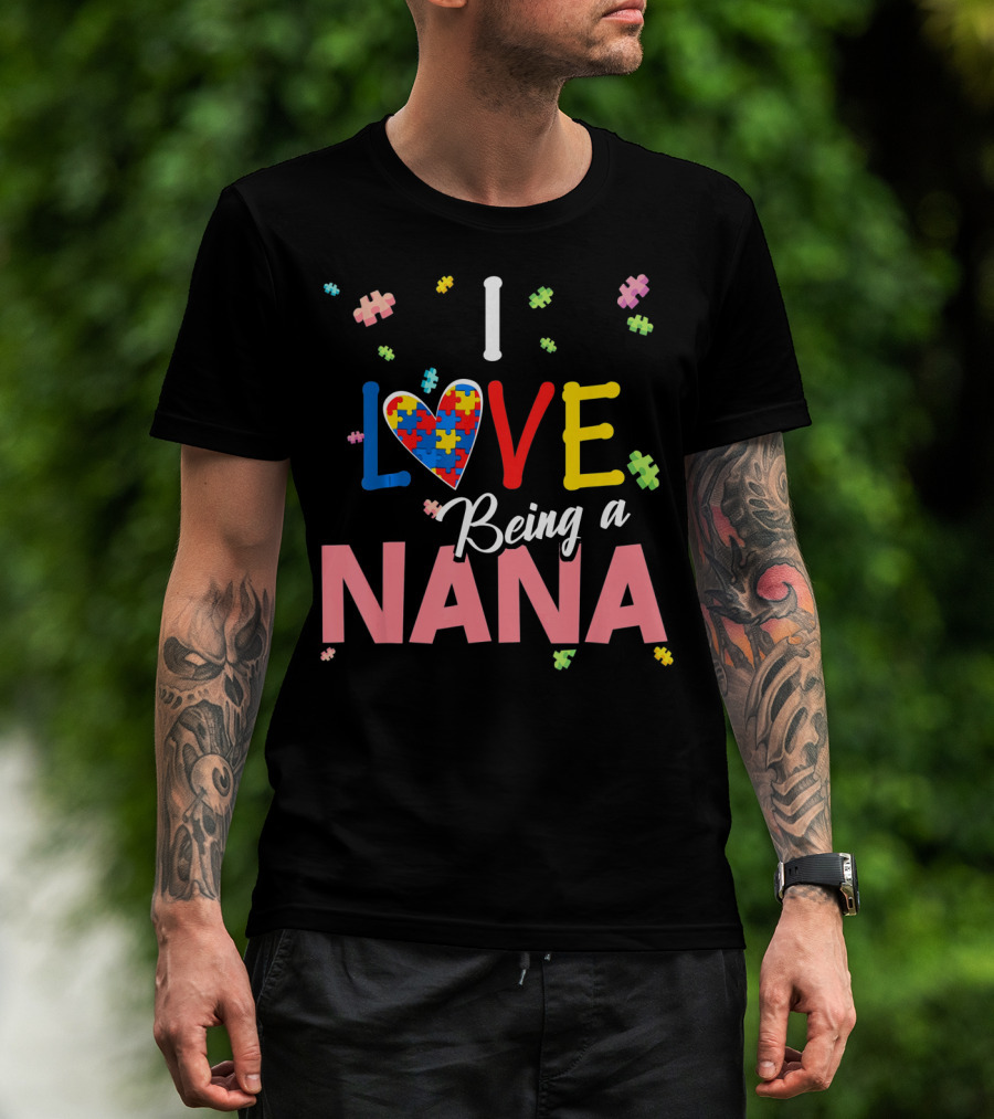 I Love Being A Nana Heart Puzzle Autism Awareness T-Shirt