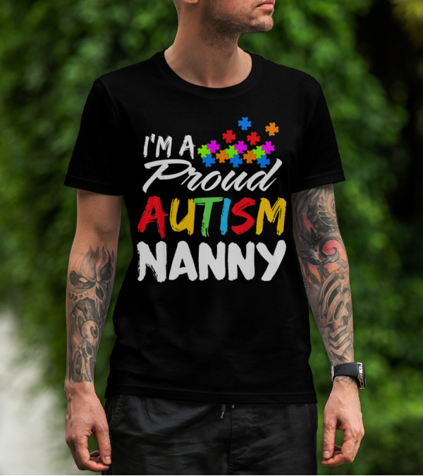 I'm A Proud Autism Nanny Autism Awareness Puzzle Pieces T-Shirt