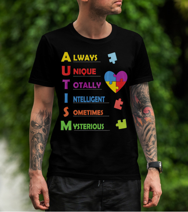 Autism Awareness Always Unique Totally Intelligent Sometimes Mysterious Puzzle Heart T-Shirt