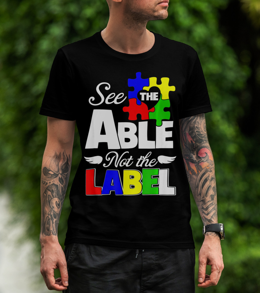 See The Able Not The Label Autism Awareness Puzzle Pieces T-Shirt