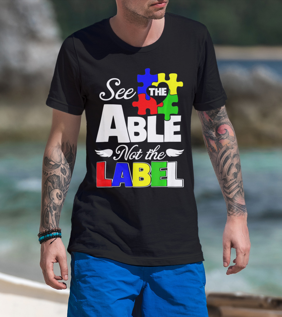 See The Able Not The Label Autism Awareness Puzzle Pieces T-Shirt
