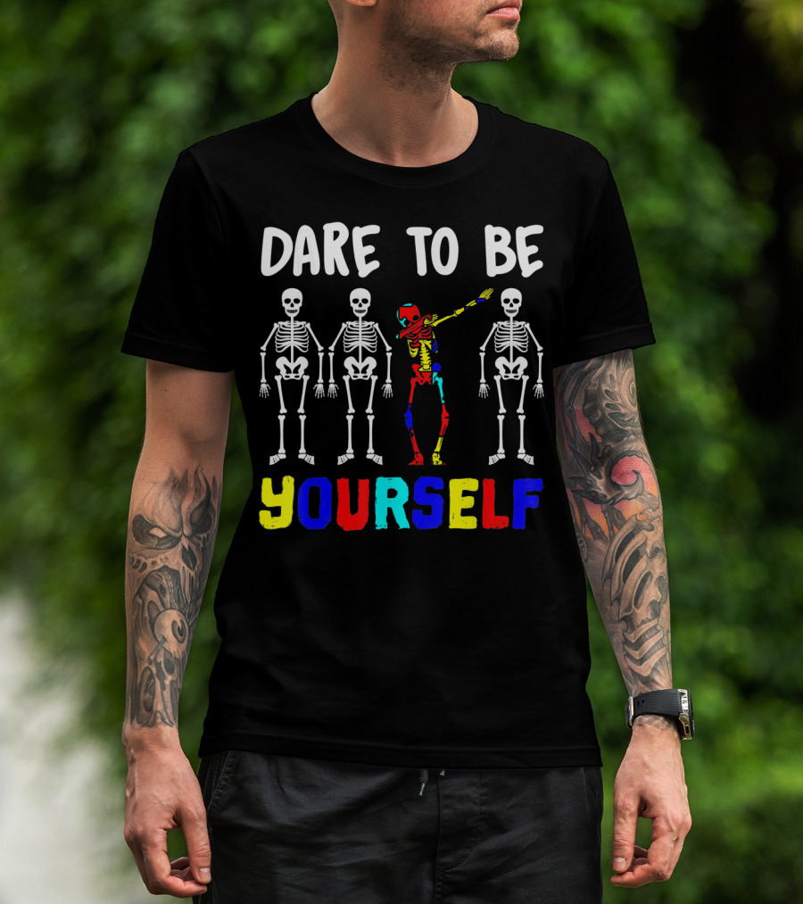 Dare To Be Yourself Autism Awareness Skeletons Colorful Individuality T-Shirt