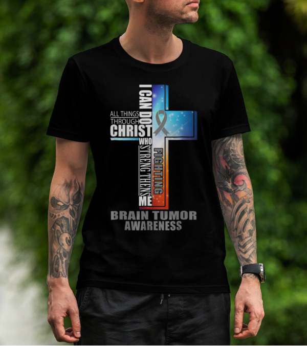 I Can Do All Things Through Christ Strengthens Me Fighting Brain Tumor Awareness T-Shirt