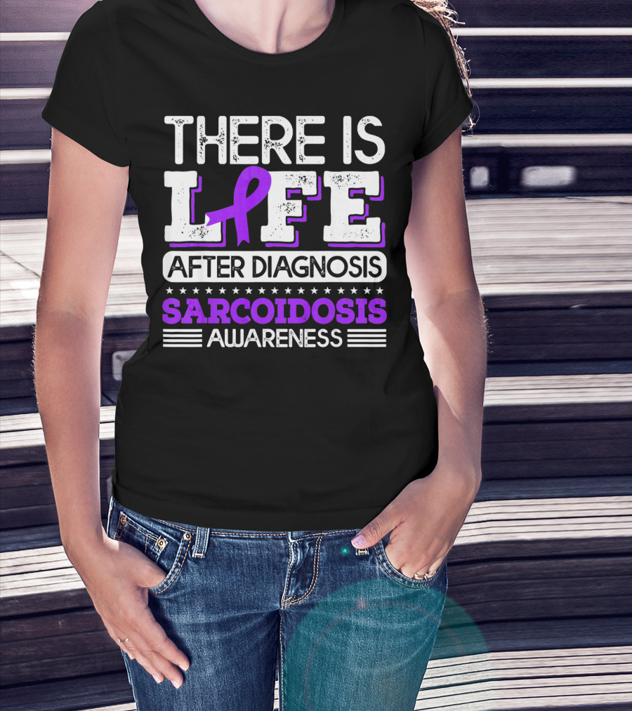 There Is Life After Diagnosis Sarcoidosis Awareness Purple T-Shirt