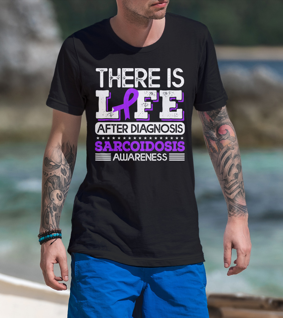 There Is Life After Diagnosis Sarcoidosis Awareness Purple T-Shirt