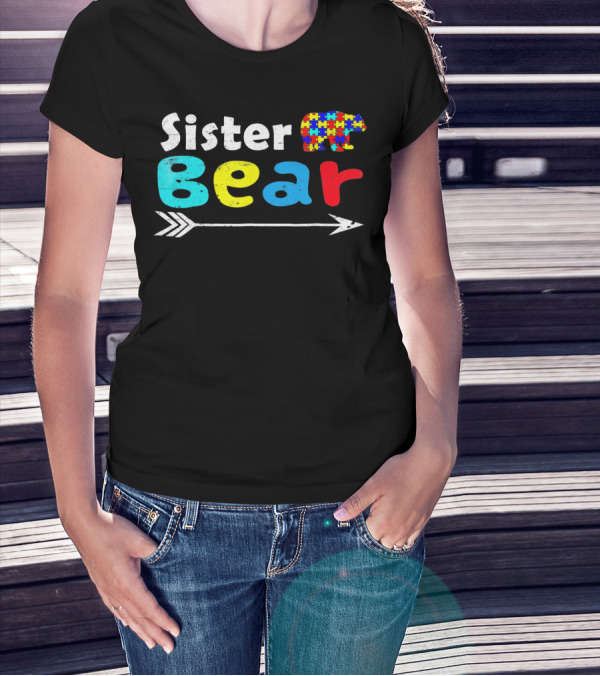 Sister Bear Autism Awareness Puzzle Bear With Arrow T-Shirt