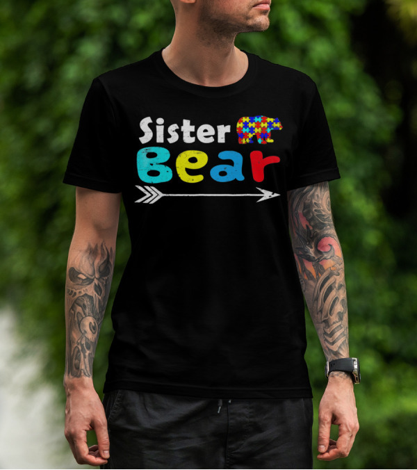 Sister Bear Autism Awareness Puzzle Bear With Arrow T-Shirt