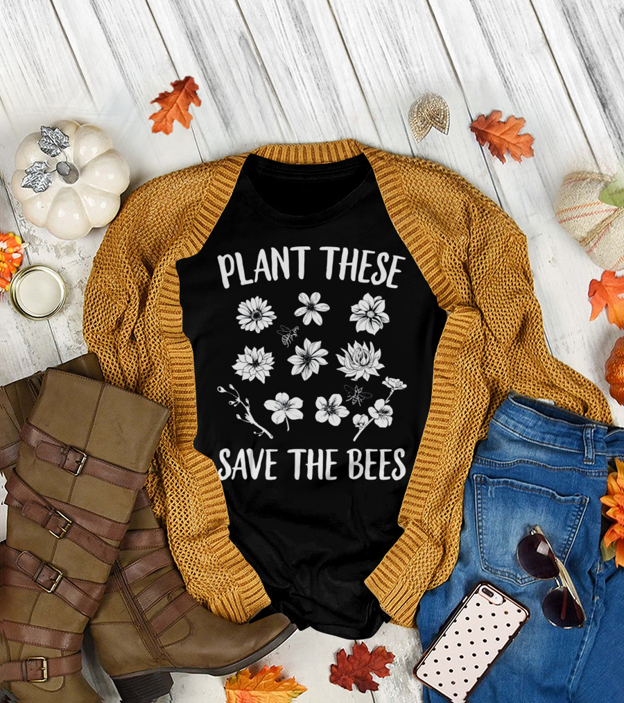 Plant These Flowers Save The Bees Conservation T-Shirt