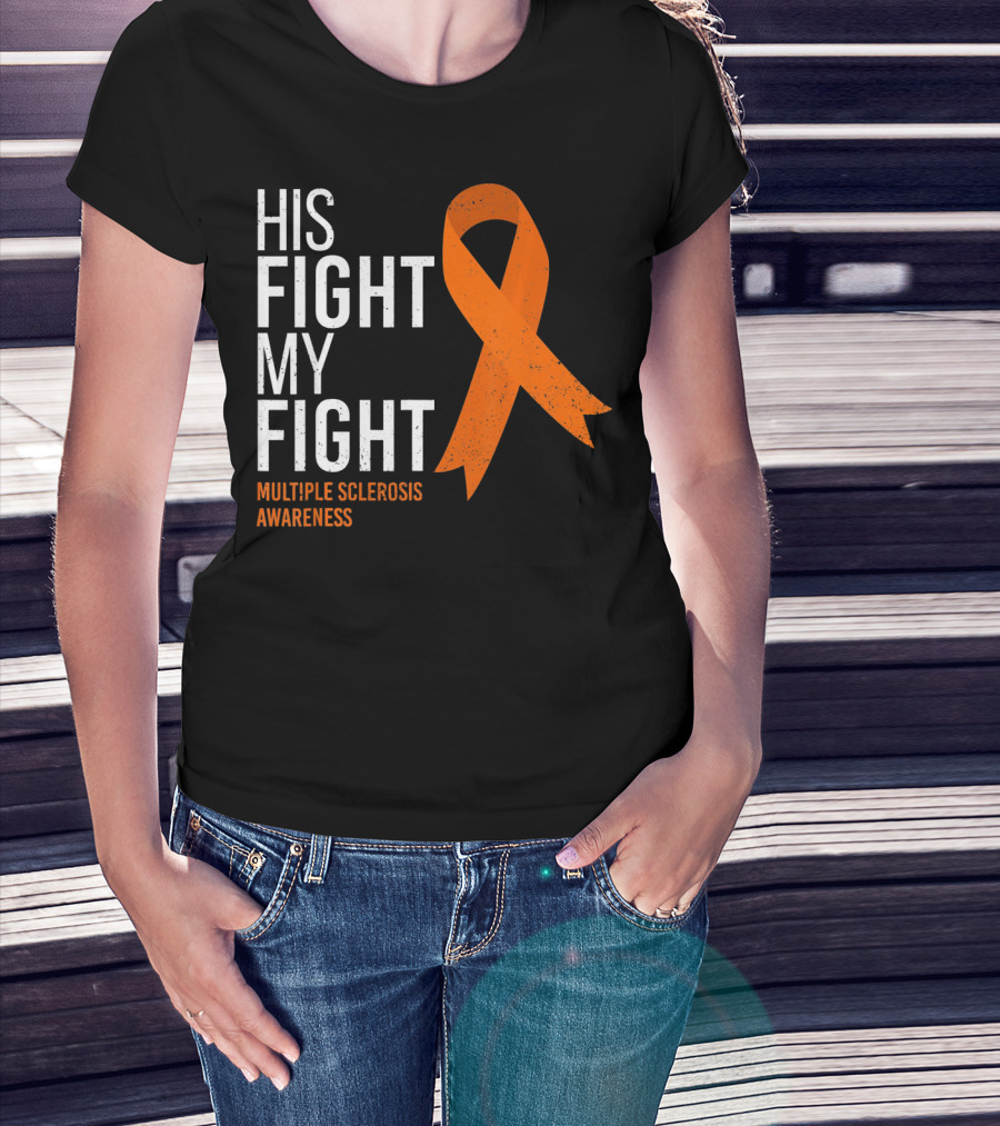 His Fight My Fight Multiple Sclerosis Awareness T-Shirt