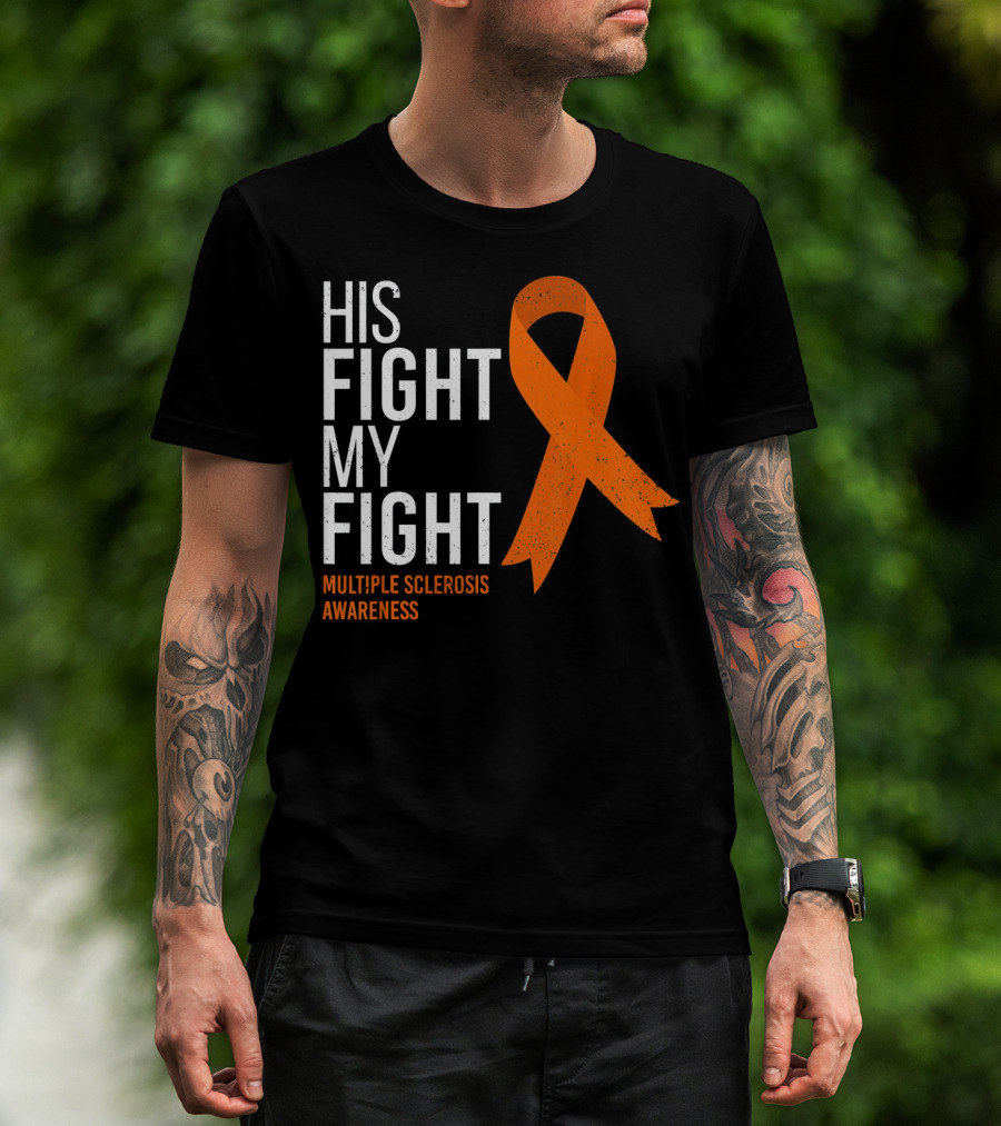 His Fight My Fight Multiple Sclerosis Awareness T-Shirt