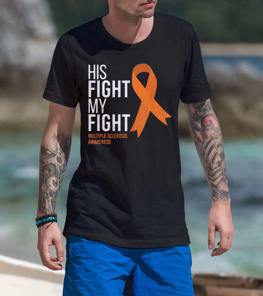 His Fight My Fight Multiple Sclerosis Awareness T-Shirt