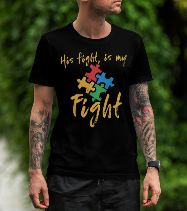 His Fight Is My Fight Autism Awareness Puzzle Pieces T-Shirt