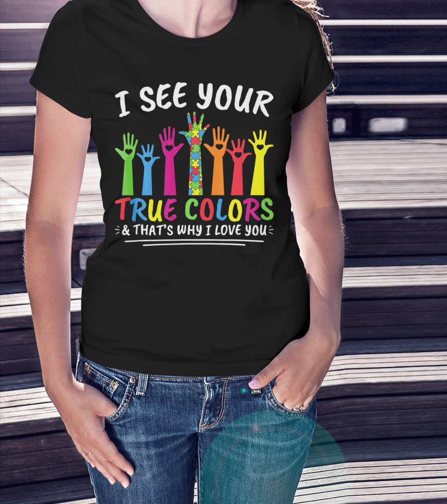 I See Your True Colors And That's Why I Love You Autism Puzzle Handprint Rainbow T-Shirt